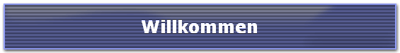 Willkommen